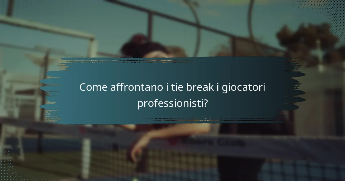 Come affrontano i tie break i giocatori professionisti?