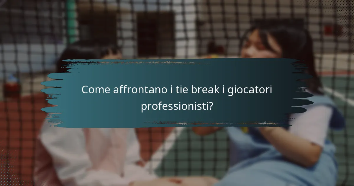 Come affrontano i tie break i giocatori professionisti?