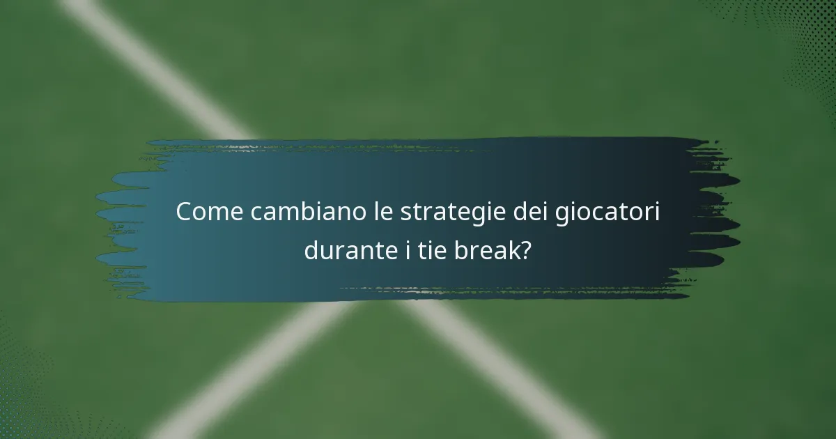 Come cambiano le strategie dei giocatori durante i tie break?