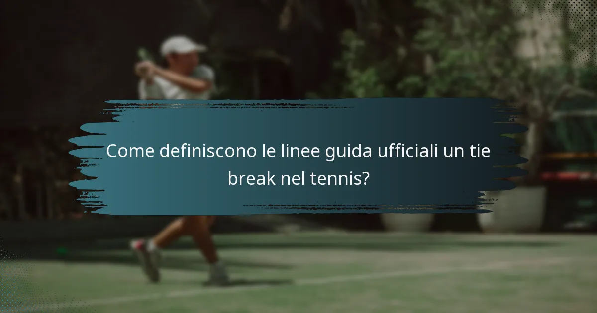 Come definiscono le linee guida ufficiali un tie break nel tennis?