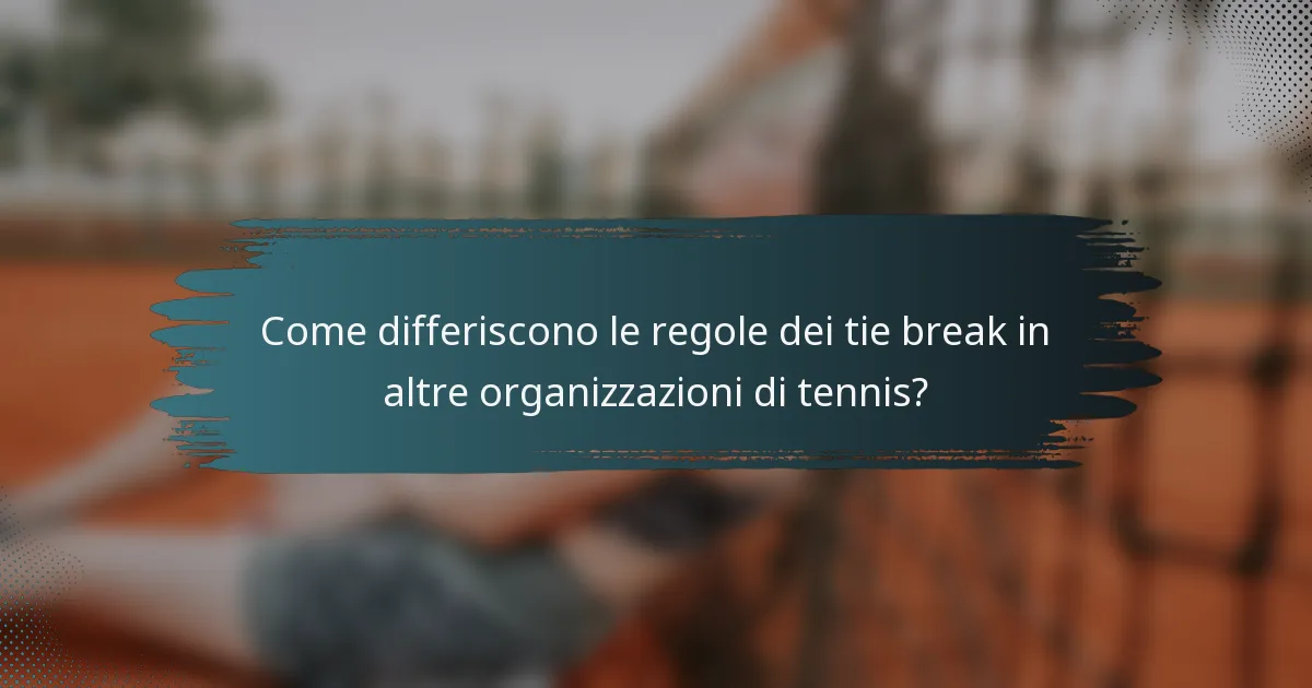 Come differiscono le regole dei tie break in altre organizzazioni di tennis?