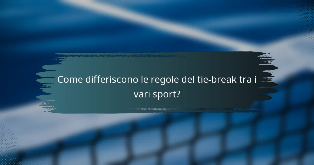 Come differiscono le regole del tie-break tra i vari sport?
