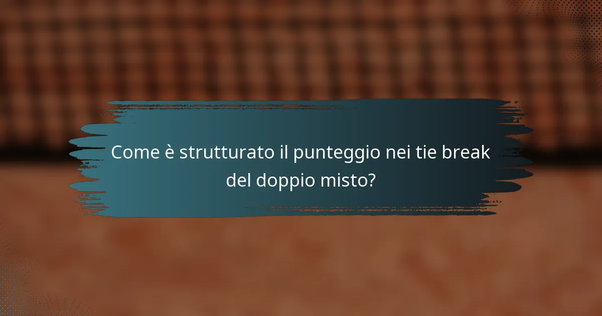 Come è strutturato il punteggio nei tie break del doppio misto?