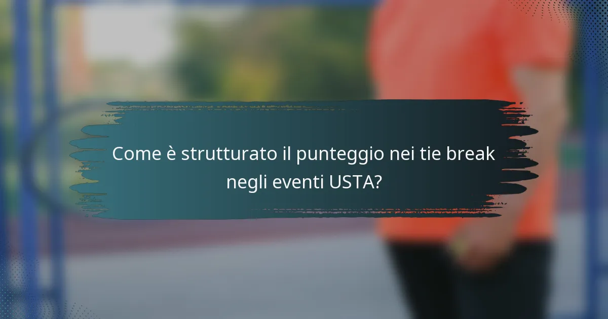 Come è strutturato il punteggio nei tie break negli eventi USTA?