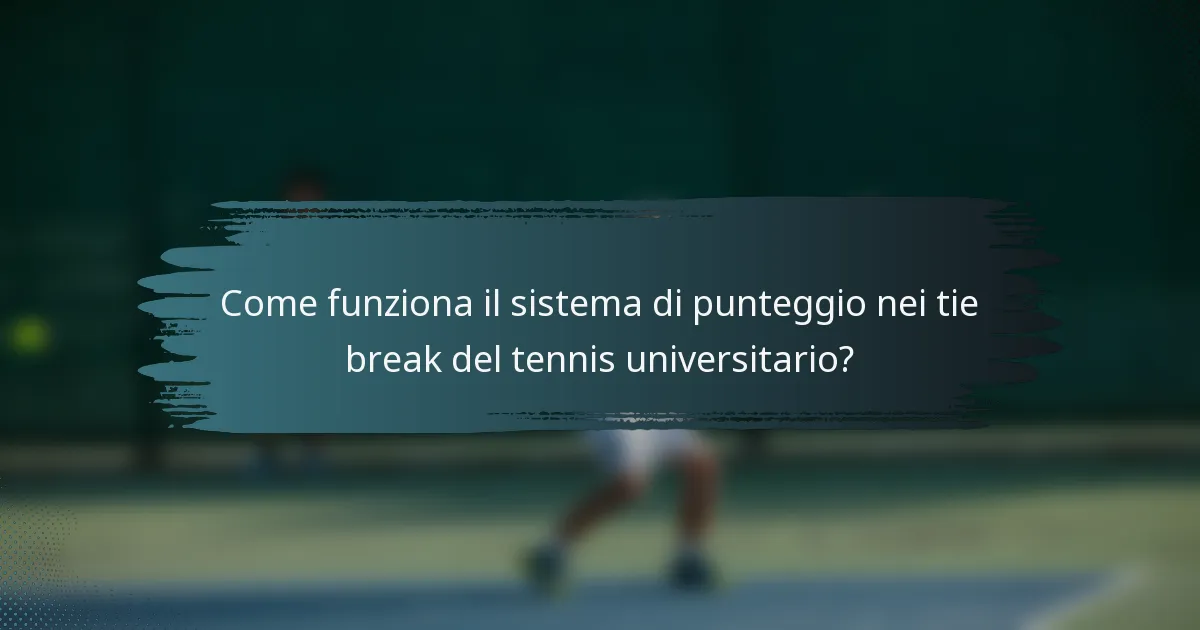 Come funziona il sistema di punteggio nei tie break del tennis universitario?