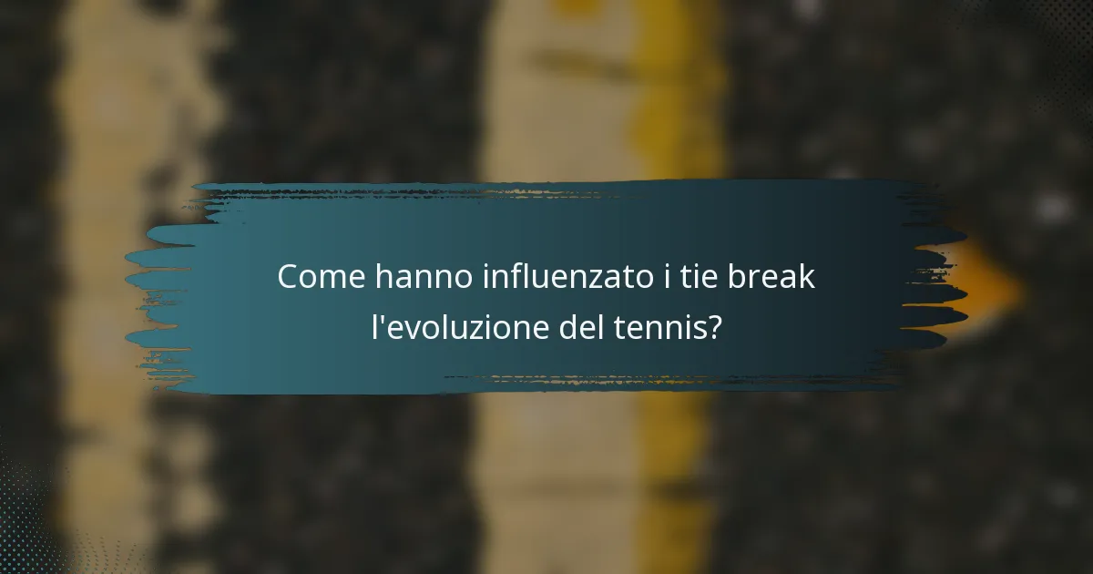 Come hanno influenzato i tie break l'evoluzione del tennis?