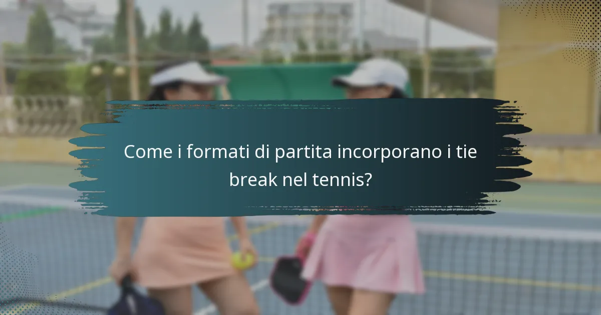 Come i formati di partita incorporano i tie break nel tennis?