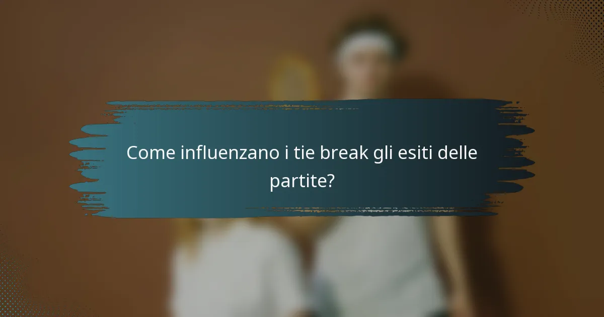 Come influenzano i tie break gli esiti delle partite?