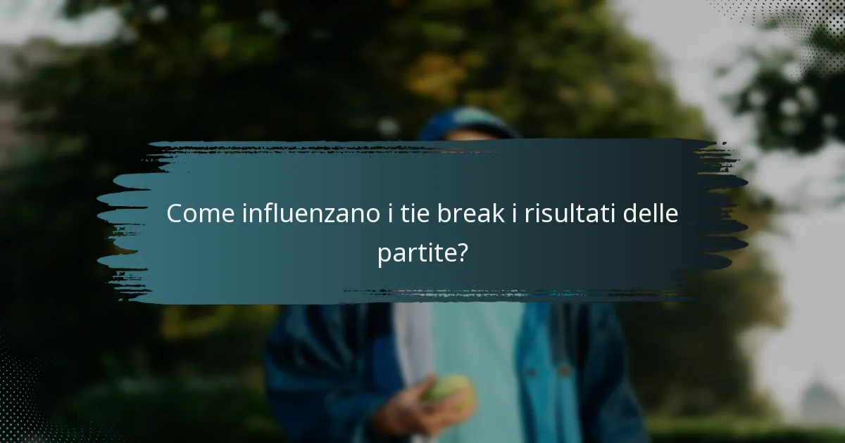 Come influenzano i tie break i risultati delle partite?