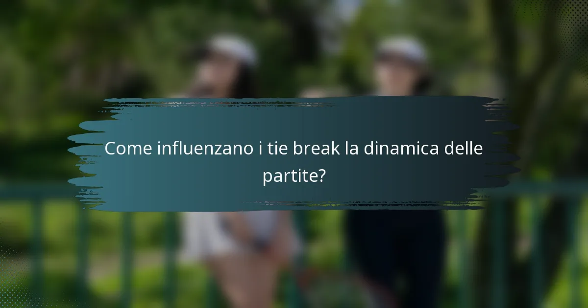 Come influenzano i tie break la dinamica delle partite?
