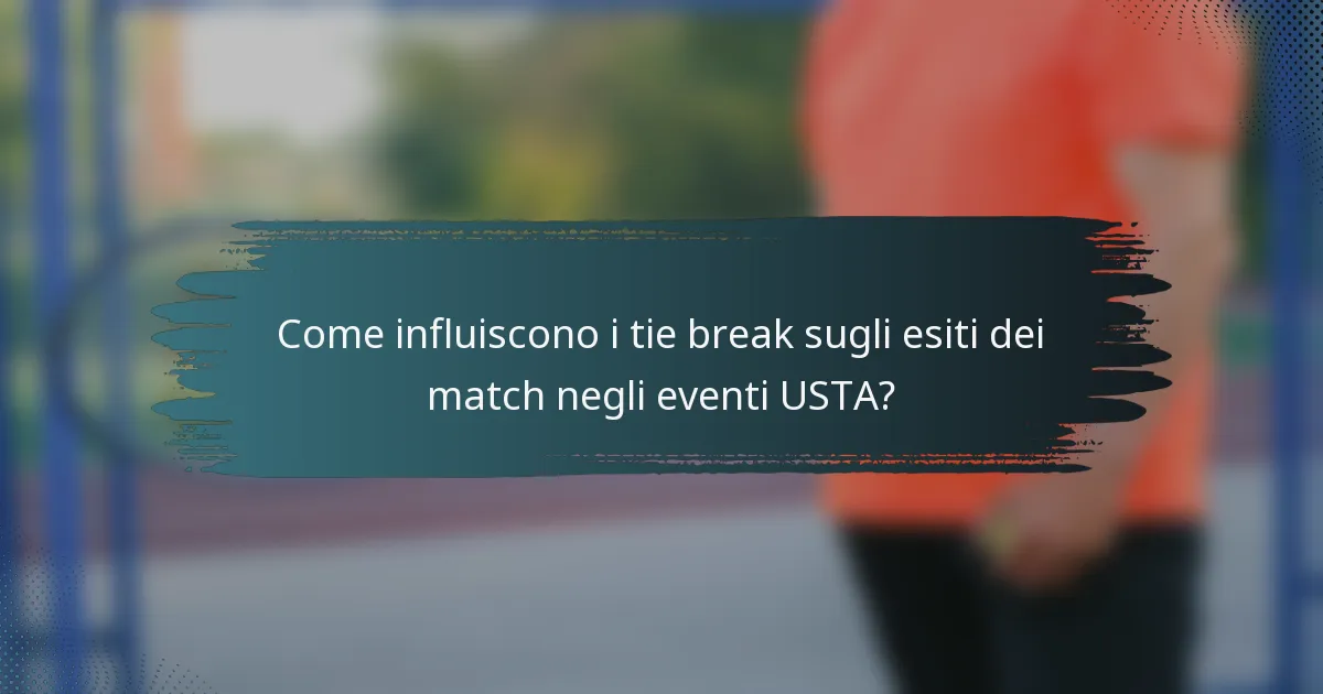 Come influiscono i tie break sugli esiti dei match negli eventi USTA?