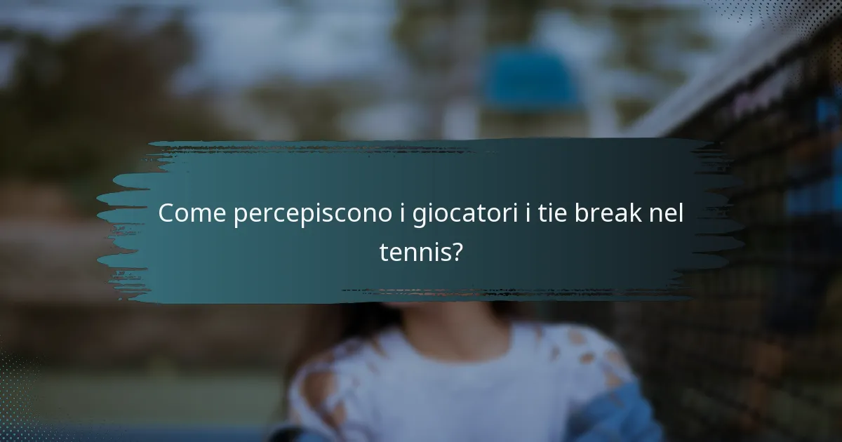 Come percepiscono i giocatori i tie break nel tennis?