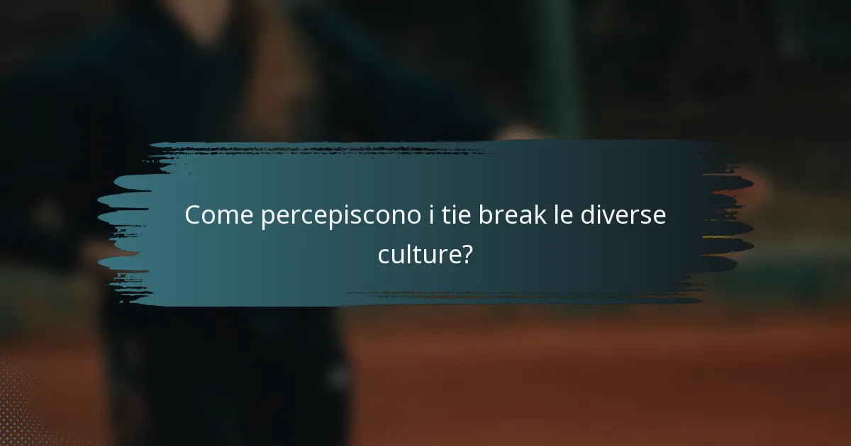 Come percepiscono i tie break le diverse culture?