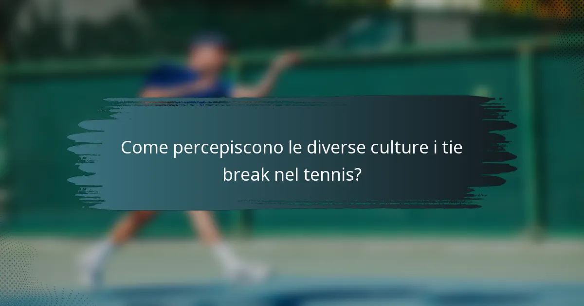 Come percepiscono le diverse culture i tie break nel tennis?