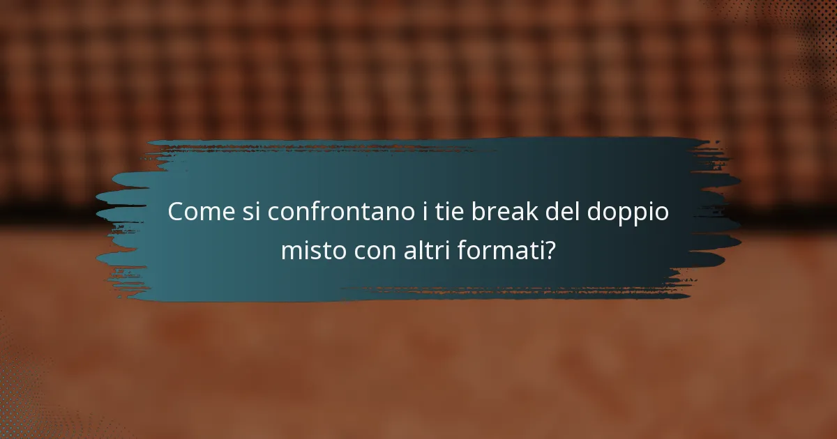 Come si confrontano i tie break del doppio misto con altri formati?