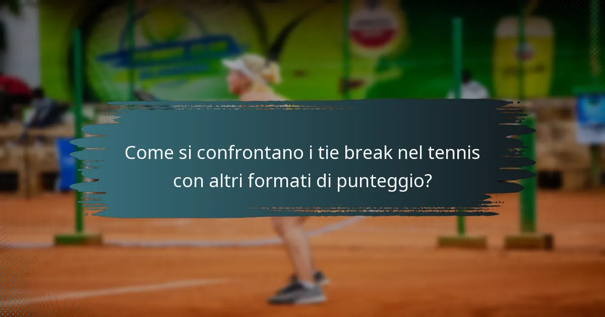 Come si confrontano i tie break nel tennis con altri formati di punteggio?