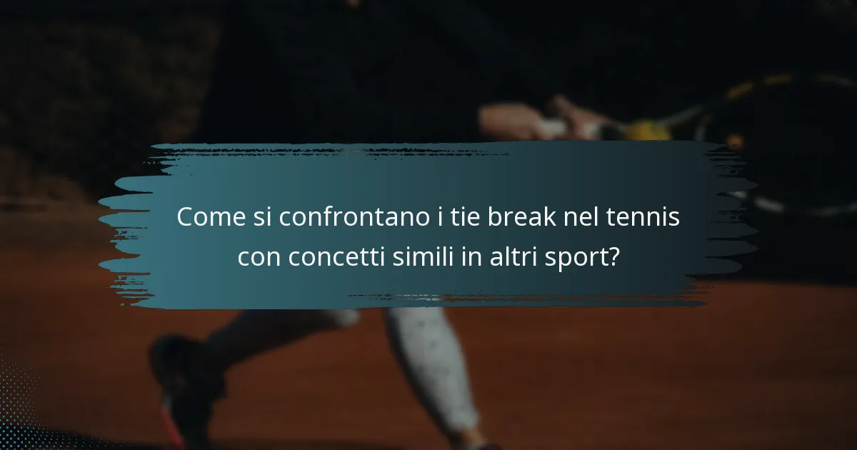 Come si confrontano i tie break nel tennis con concetti simili in altri sport?