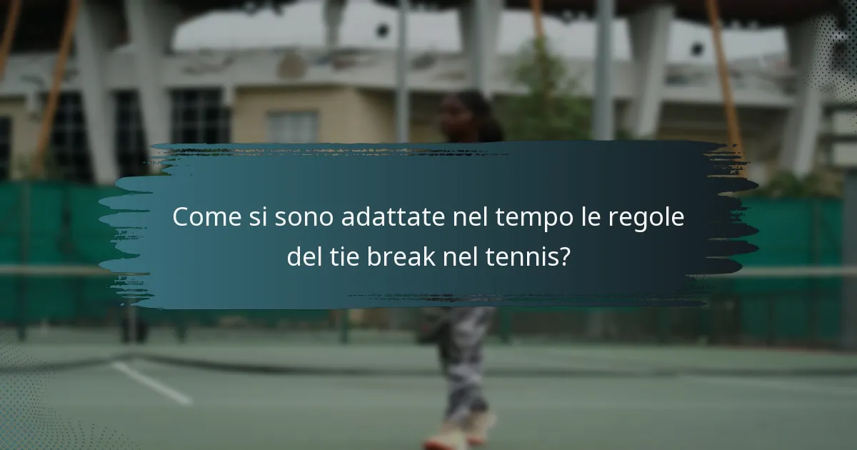 Come si sono adattate nel tempo le regole del tie break nel tennis?