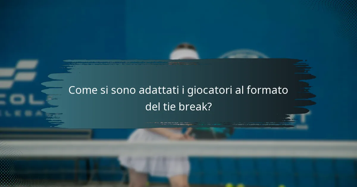 Come si sono adattati i giocatori al formato del tie break?