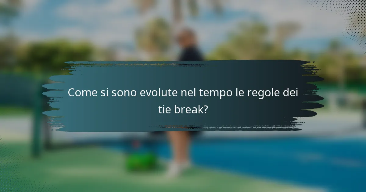 Come si sono evolute nel tempo le regole dei tie break?