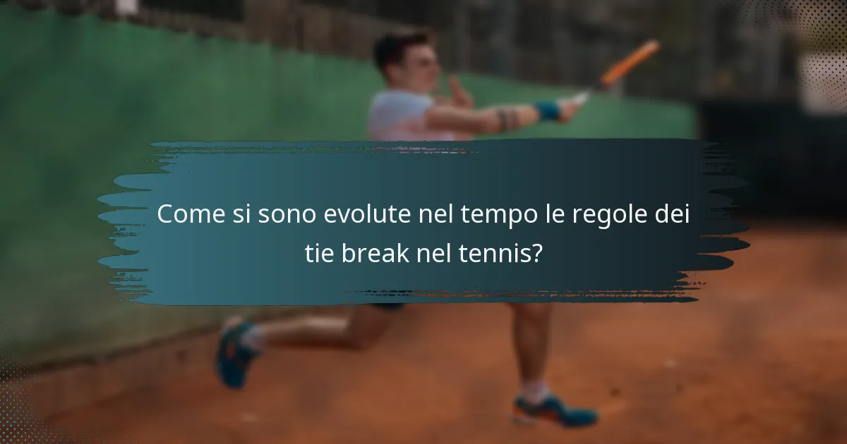 Come si sono evolute nel tempo le regole dei tie break nel tennis?
