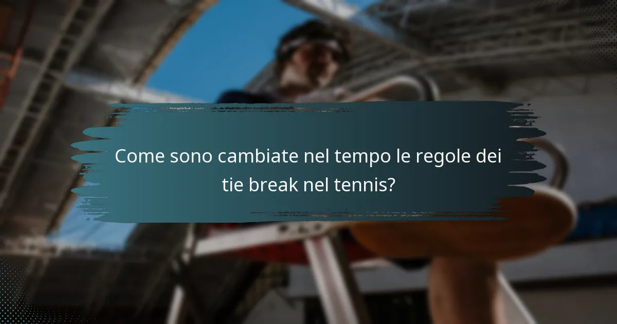 Come sono cambiate nel tempo le regole dei tie break nel tennis?