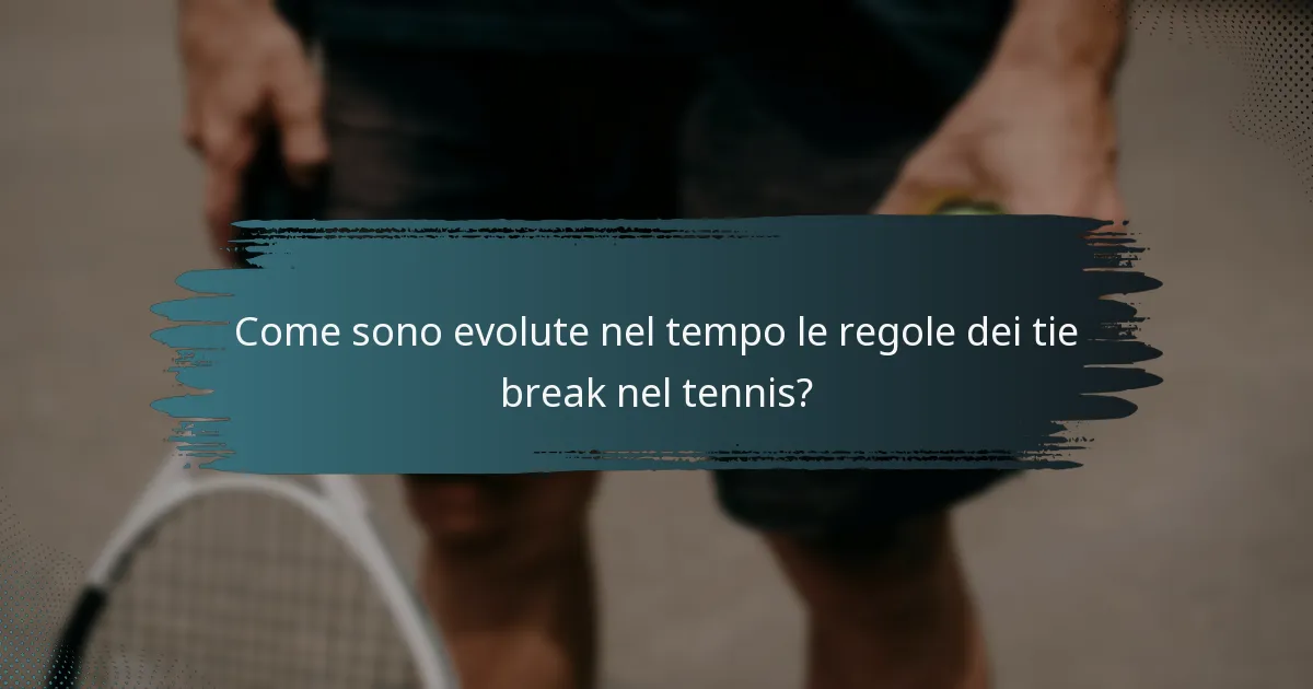 Come sono evolute nel tempo le regole dei tie break nel tennis?
