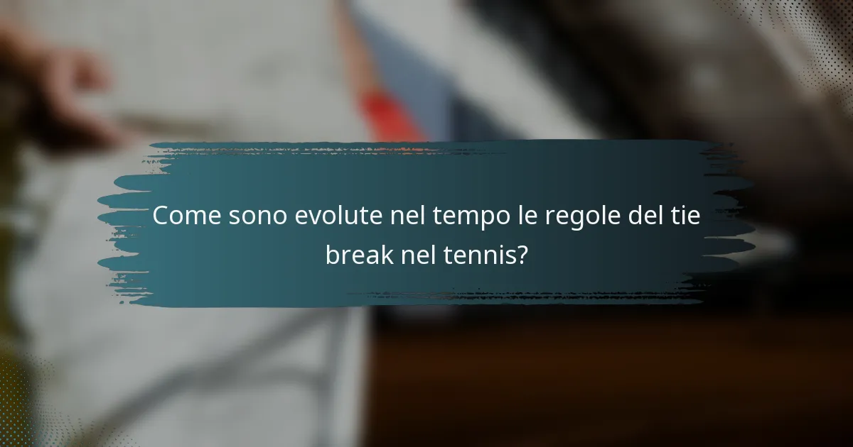 Come sono evolute nel tempo le regole del tie break nel tennis?