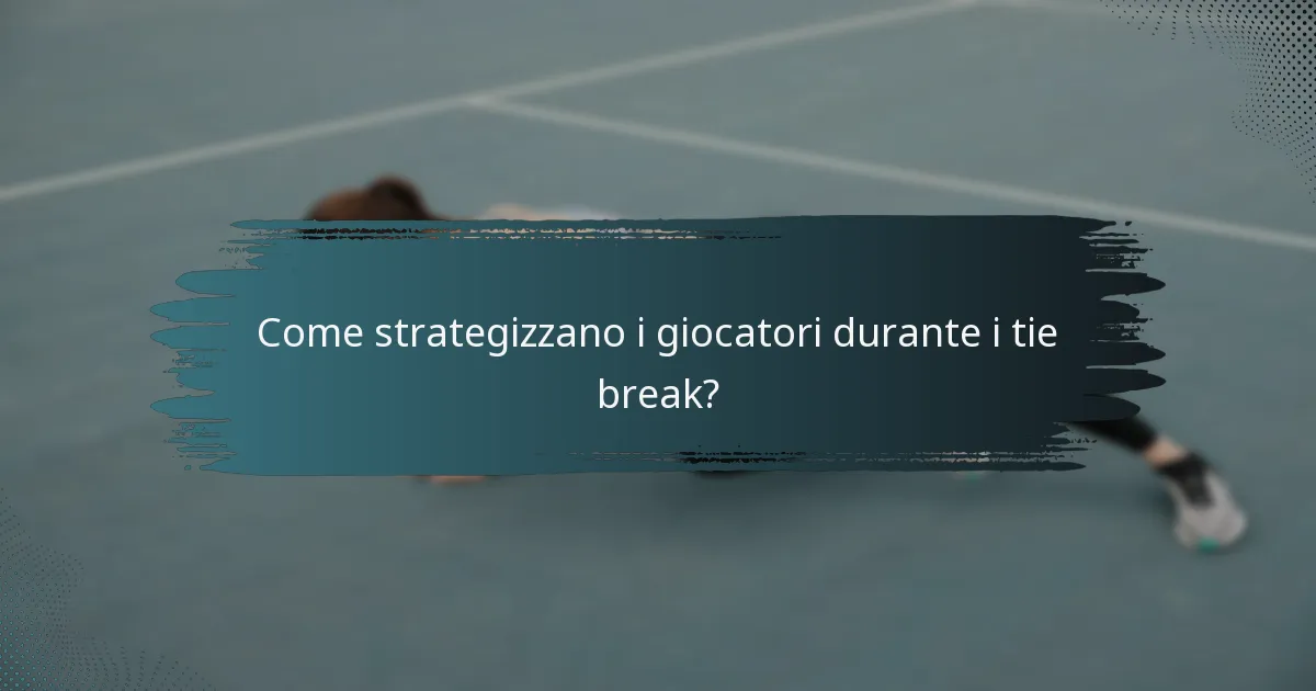 Come strategizzano i giocatori durante i tie break?