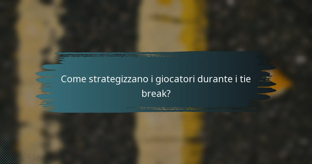 Come strategizzano i giocatori durante i tie break?