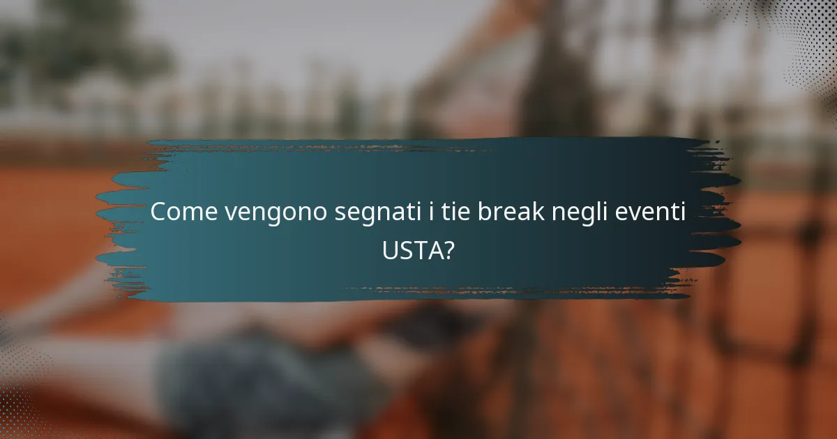 Come vengono segnati i tie break negli eventi USTA?