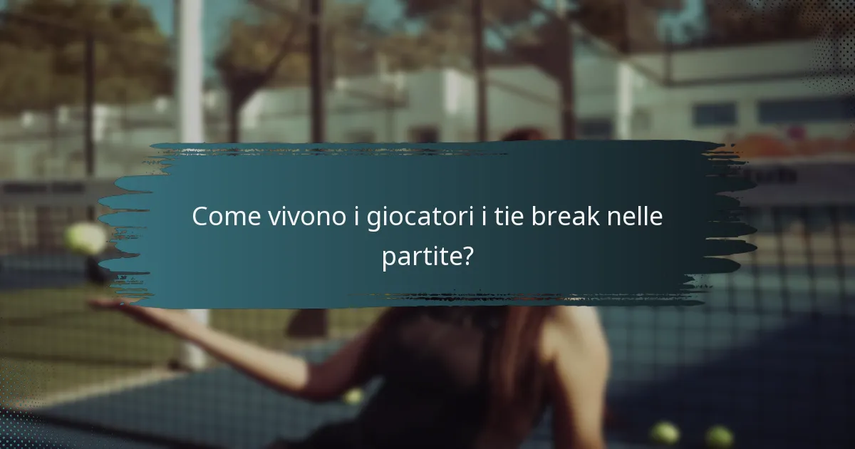 Come vivono i giocatori i tie break nelle partite?