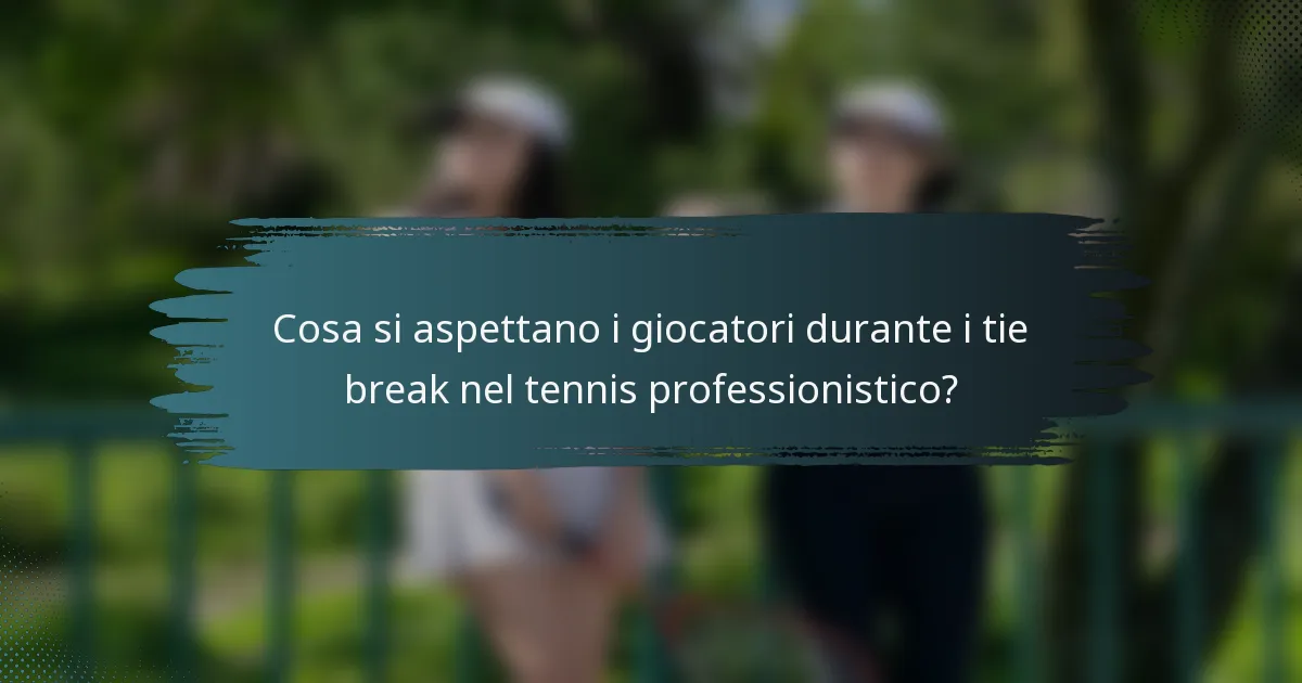Cosa si aspettano i giocatori durante i tie break nel tennis professionistico?
