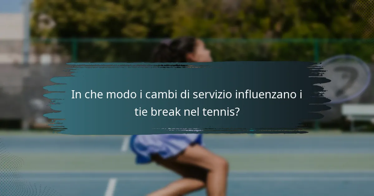In che modo i cambi di servizio influenzano i tie break nel tennis?