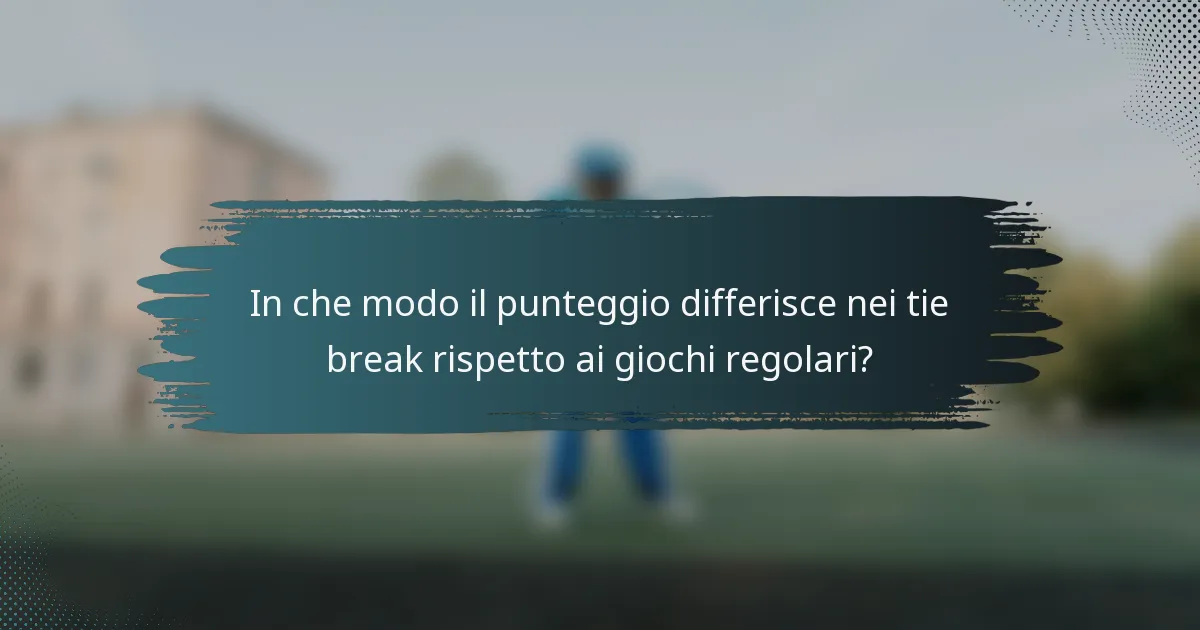 In che modo il punteggio differisce nei tie break rispetto ai giochi regolari?