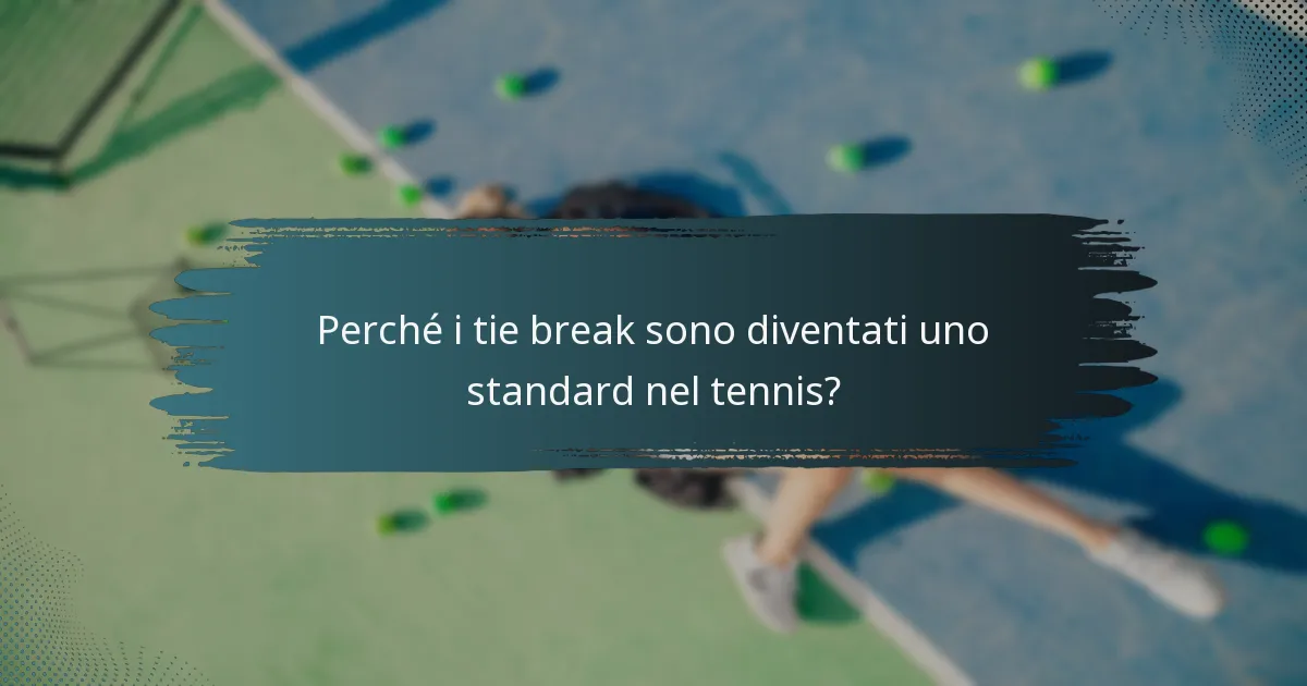 Perché i tie break sono diventati uno standard nel tennis?