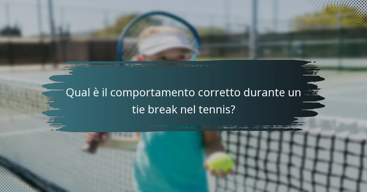 Qual è il comportamento corretto durante un tie break nel tennis?