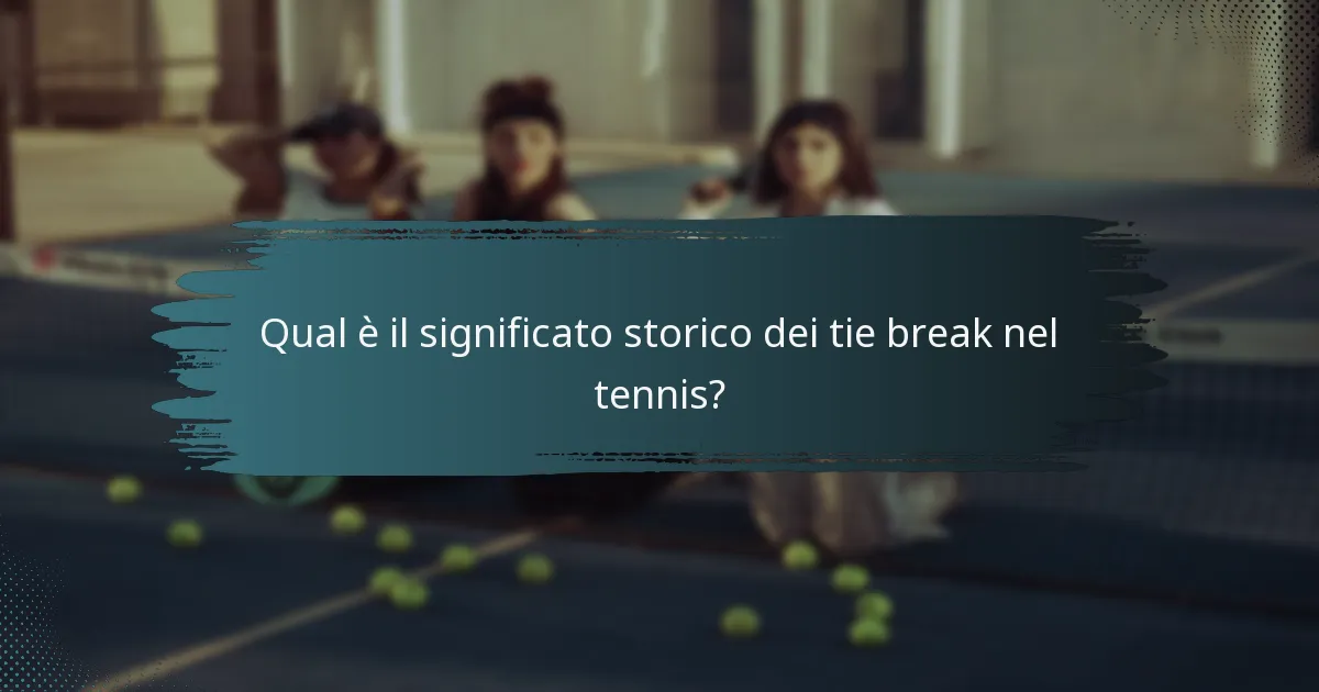Qual è il significato storico dei tie break nel tennis?