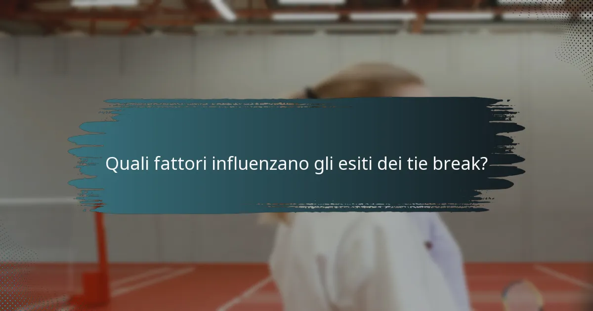Quali fattori influenzano gli esiti dei tie break?