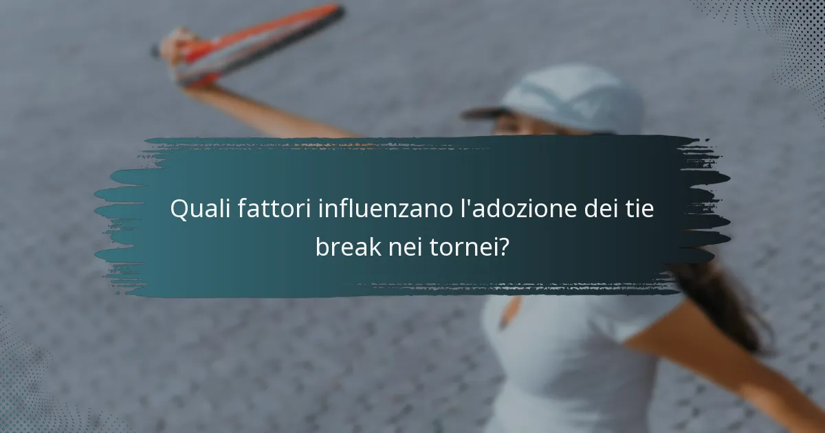Quali fattori influenzano l'adozione dei tie break nei tornei?
