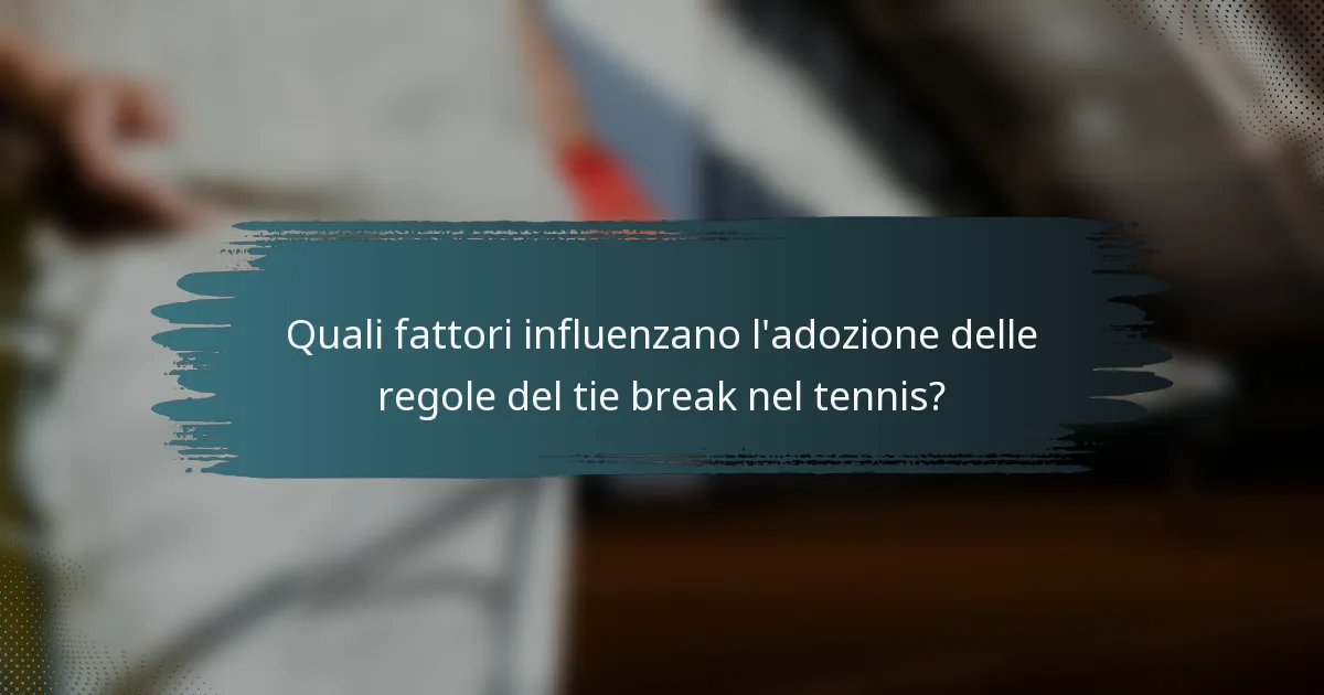 Quali fattori influenzano l'adozione delle regole del tie break nel tennis?