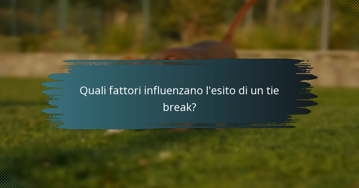 Quali fattori influenzano l'esito di un tie break?