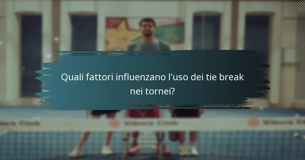 Quali fattori influenzano l'uso dei tie break nei tornei?