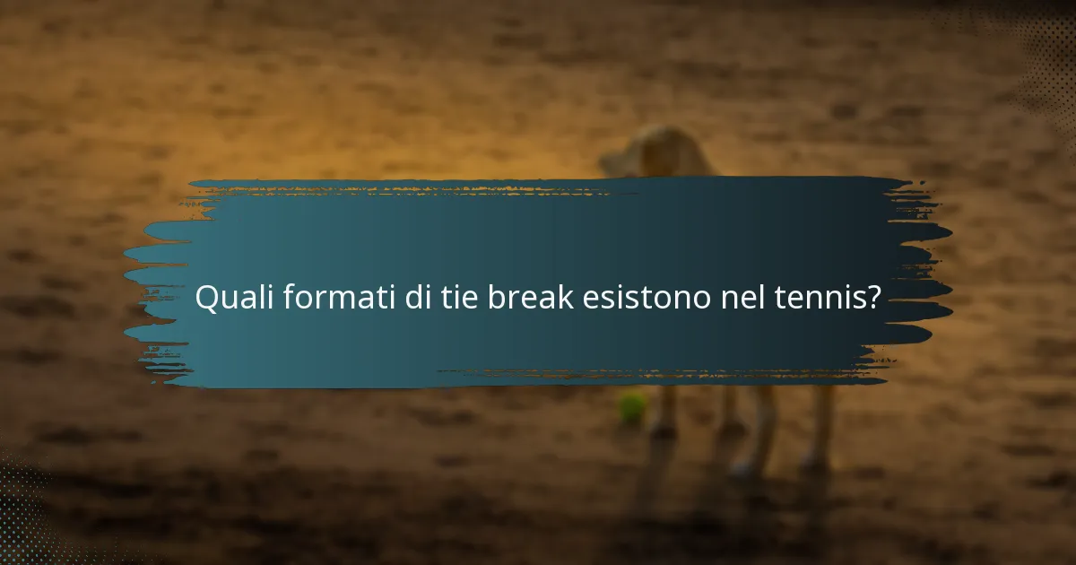 Quali formati di tie break esistono nel tennis?