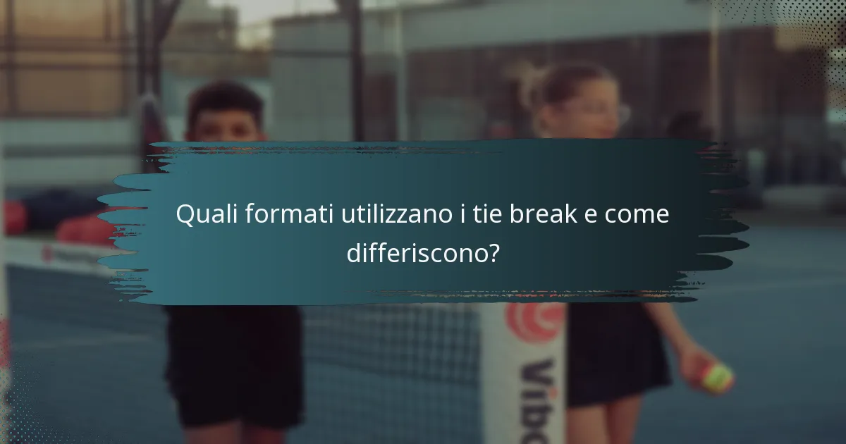 Quali formati utilizzano i tie break e come differiscono?