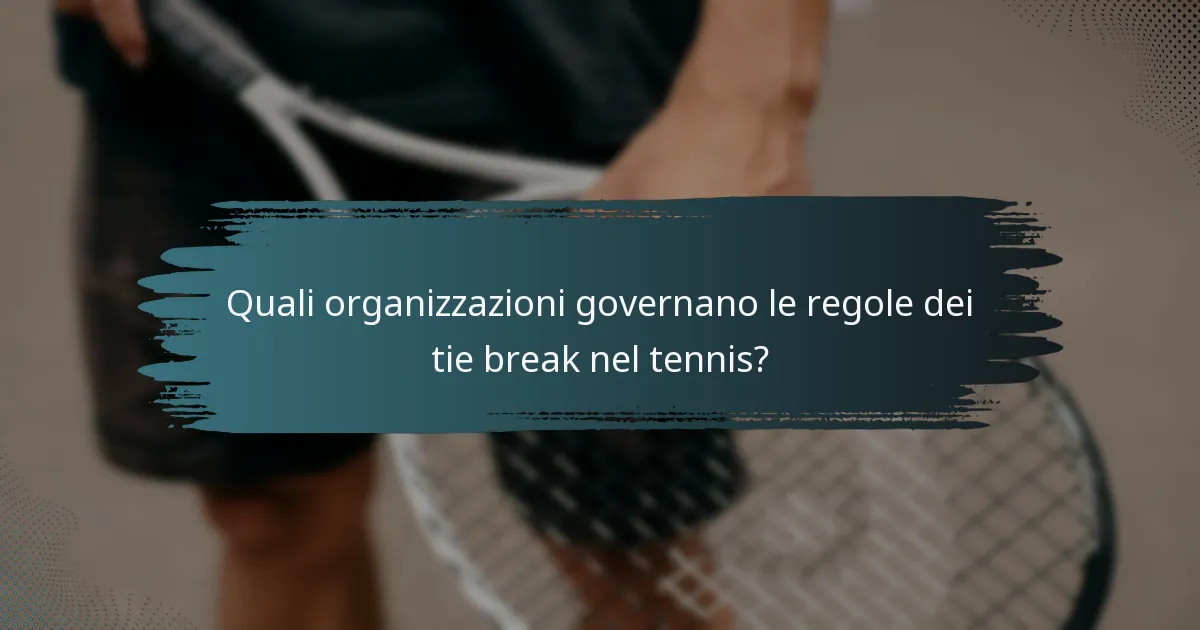 Quali organizzazioni governano le regole dei tie break nel tennis?