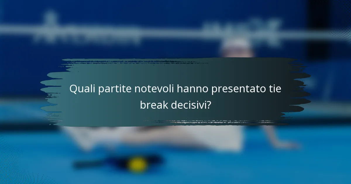 Quali partite notevoli hanno presentato tie break decisivi?