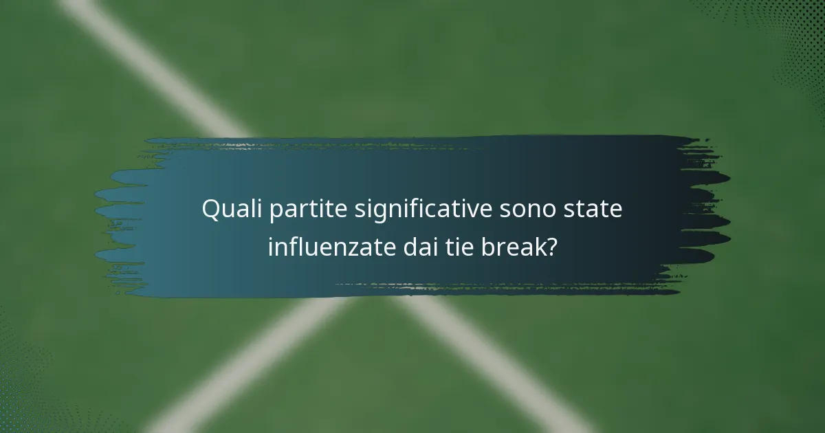 Quali partite significative sono state influenzate dai tie break?