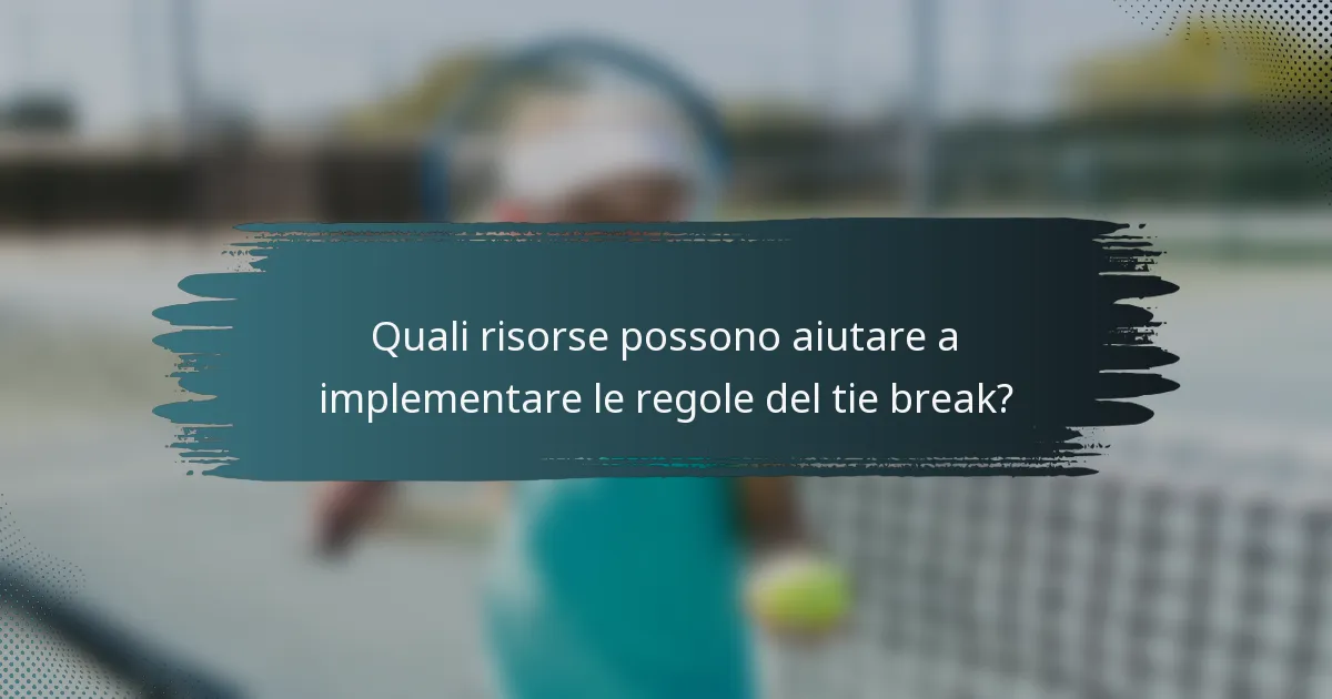 Quali risorse possono aiutare a implementare le regole del tie break?