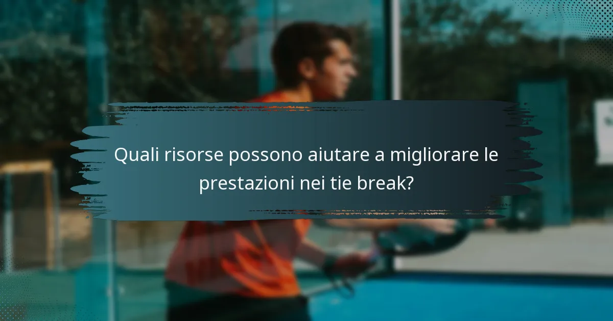 Quali risorse possono aiutare a migliorare le prestazioni nei tie break?